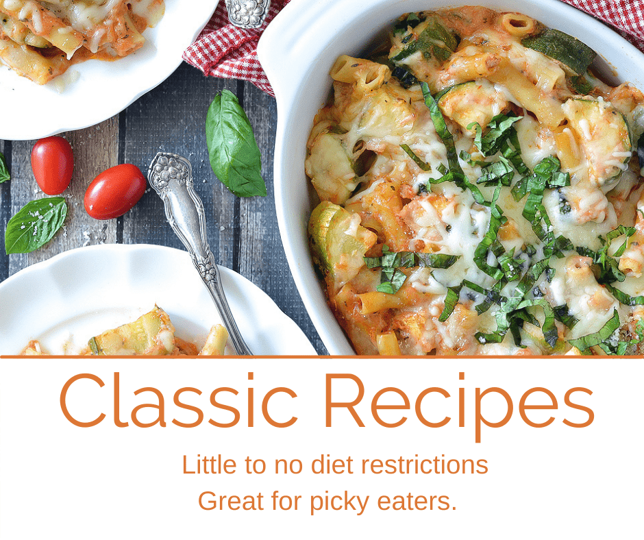 Classic Recipes - Little to no diet restrictions. Great for picky eaters.