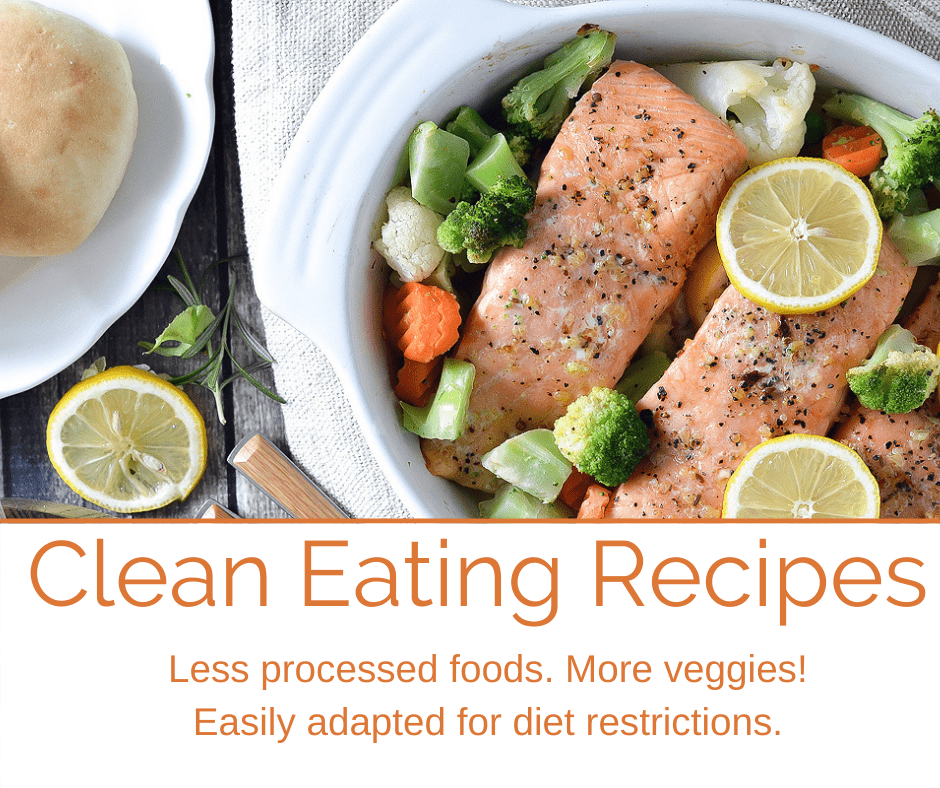 Clean Eating Recipes - Less processed foods. More veggies! Easily adapted for diet restrictions.